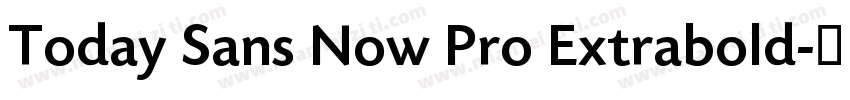 Today Sans Now Pro Extrabold字体转换